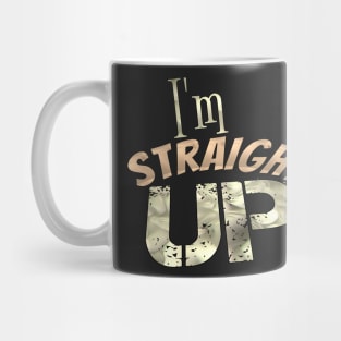 I'm straight up Mug